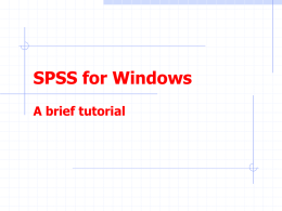 SPSS for Windows A brief tutorial This tutorial is a brief look at what SPSS for Windows is capable of doing.