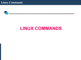 Linux Commands  LINUX COMMANDS Linux Commands  UNIX Commands A command is a program which interacts with the kernel to provide the environment and perform.