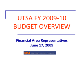 UTSA FY 2009-10 BUDGET OVERVIEW Financial Area Representatives June 17, 2009 FY2010-11 Biennium State Budget Outcome University  of Texas Academic Institutions received 8.53% average increase to general.