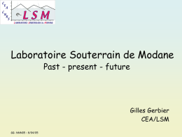 Laboratoire Souterrain de Modane Past - present - future  Gilles Gerbier CEA/LSM GG- NNN05 – 8/04/05