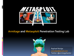 Armitage and Metasploit Penetration Testing Lab  Raphael Mudge rsmudge@gmail.com Twitter: @armitagehacker Armitage and Metasploit Penetration Testing Lab  Penetration Testing.