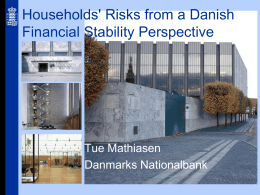 Households' Risks from a Danish Financial Stability Perspective  Tue Mathiasen Danmarks Nationalbank Agenda     Aspects of the latest period of growth and recession Households’ debt and wealth       Households’