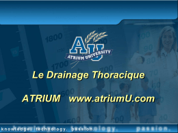 Le Drainage Thoracique  ATRIUM www.atriumU.com La cavité thoracique • Elle est définie par : – Le sternum en avant – Les vertèbres avec les muscles.