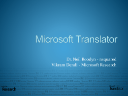 Dr. Neil Roodyn - nsquared Vikram Dendi - Microsoft Research It’s a Multilingual world.