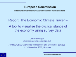 European Commission Directorate General for Economic and Financial Affairs  Report: The Economic Climate Tracer – A tool to visualise the cyclical stance of the.
