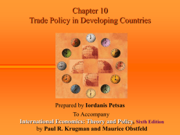 Chapter 10 Trade Policy in Developing Countries  Prepared by Iordanis Petsas To Accompany International Economics: Theory and Policy, Sixth Edition by Paul R.