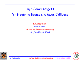 High-PowerTargets for Neutrino Beams and Muon Colliders K.T. McDonald  Princeton U.  NFMCC Collaboration Meeting LBL, Jan 25-28, 2009  K.