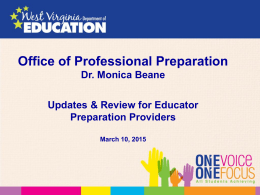 Office of Professional Preparation Dr. Monica Beane Updates & Review for Educator Preparation Providers March 10, 2015