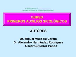 Trabajo publicado en www.ilustrados.com La mayor Comunidad de difusión del conocimiento  CURSO PRIMEROS AUXILIOS SICOLÓGICOS AUTORES Dr.