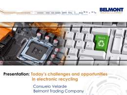 Presentation: Today’s challenges and opportunities in electronic recycling Consuelo Velarde Belmont Trading Company.