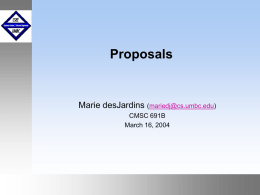 Proposals  Marie desJardins (mariedj@cs.umbc.edu) CMSC 691B March 16, 2004  September1999 October 1999 Sources  Robert L.