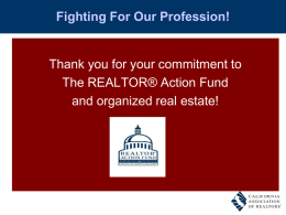 Fighting For Our Profession!  Thank you for your commitment to The REALTOR® Action Fund and organized real estate!
