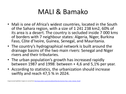MALI & Bamako • Mali is one of Africa’s widest countries, located in the South of the Sahara region, with a size.
