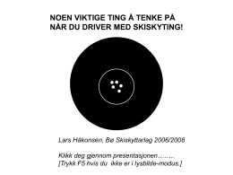 NOEN VIKTIGE TING Å TENKE PÅ NÅR DU DRIVER MED SKISKYTING!  Lars Håkonsen, Bø Skiskyttarlag 2006/2008 Klikk deg gjennom presentasjonen…….. [Trykk F5 hvis du.