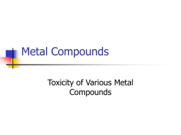 Metal Compounds Toxicity of Various Metal Compounds General Issues       About 80 of the 105 elements in the periodic table are regarded as metals; fewer.