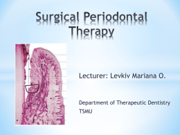 Lecturer: Levkiv Mariana O.  Department of Therapeutic Dentistry TSMU Periodontal therapy is directed at disease prevention, slowing or arresting disease progression, regenerating lost.