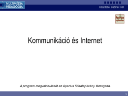 Készítette: Csámer Iván  Kommunikáció és Internet  A program megvalósulását az Apertus Közalapítvány támogatta.