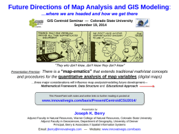 Future Directions of Map Analysis and GIS Modeling: …where we are headed and how we get there GIS Centroid Seminar — Colorado.