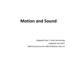Motion and Sound  Adapted from J. Scott Armstrong Updated July 2015 AdPrin/Lectures for AdPrin/Motion Ads.13