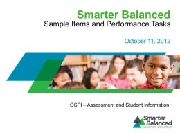 Smarter Balanced Sample Items and Performance Tasks October 11, 2012  OSPI – Assessment and Student Information.