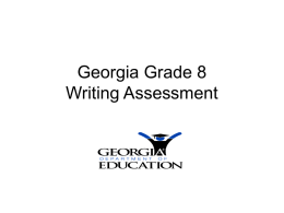 Georgia Grade 8 Writing Assessment Table of Contents Part I: Part II: Part III: Part IV: Part V: Part VI: Part VII: Part VIII: Part IX: Part X: Part XI: Part XII.  Introduction Genres Writing Topics Rubrics Ideas Organization Style Conventions Preparing.