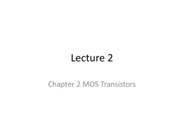 Lecture 2 Chapter 2 MOS Transistors Voltage along the channel  V(y) = the voltage at a distance y along the channel V(y) is.