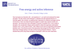 Free energy and active inference Karl J. Friston, University College London How much about our interaction with – and experience of –
