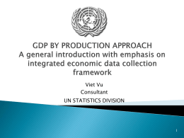 Viet Vu Consultant UN STATISTICS DIVISION  Introduction A  to production approach to GDP  trategy for data collection for benchmark year   Data  extrapolation by use of.