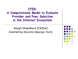 ITER: A Computational Model to Evaluate Provider and Peer Selection in the Internet Ecosystem Amogh Dhamdhere (CAIDA) Constantine Dovrolis (Georgia Tech)