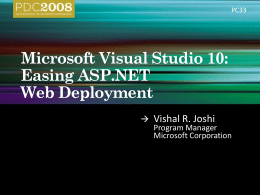 PC33    Vishal R. Joshi  Program Manager Microsoft Corporation        Copy Web Publish Web  Web Application  Dev Box  Server.