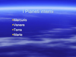 I Pianeti interni Mercurio Venere Terra Marte Mercurio Mercurio è il pianeta più vicino al Sole; a causa di questa sua vicinanza, è difficile osservarlo.  Infatti il.
