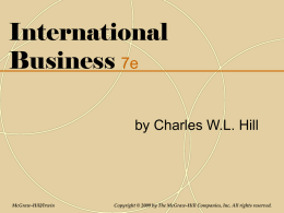 International Business 7e by Charles W.L. Hill  McGraw-Hill/Irwin  Copyright © 2009 by The McGraw-Hill Companies, Inc.