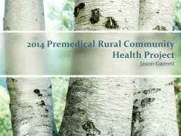 2014 Premedical Rural Community Health Project Jason Garrett Schedule of Activities Wise Health Wagon June 30th – July 25th Shadowing with Dr.