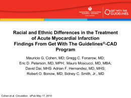 Racial and Ethnic Differences in the Treatment of Acute Myocardial Infarction Findings From Get With The Guidelines®-CAD Program Mauricio G.