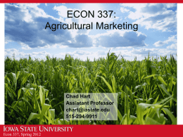 ECON 337: Agricultural Marketing  Chad Hart Assistant Professor chart@iastate.edu 515-294-9911  Econ 337, Spring 2012 What Causes Cycles Response to economic signals Time lag Psychology Biology Investment  Livestock Tree crops Land development  Econ 337, Spring 2012