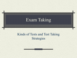 Exam Taking Kinds of Tests and Test Taking Strategies Source of Exam Questions Textbook chapters Lecture notes Old exams Target questions by you and those provided by.