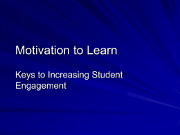 Motivation to Learn Keys to Increasing Student Engagement Motivation to Learn Cognitive Apprenticeships review Chapter 14 Group Presentation Factors Influencing Motivation For Tuesday: start studying for.