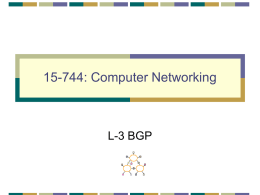 15-744: Computer Networking  L-3 BGP Next Lecture: Interdomain Routing • BGP • Assigned Reading • MIT BGP Class Notes • [Gao00] On Inferring Autonomous System Relationships.