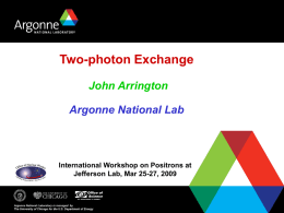 Two-photon Exchange John Arrington Argonne National Lab  International Workshop on Positrons at Jefferson Lab, Mar 25-27, 2009