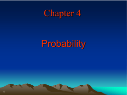 Chapter 4 Probability  © Sample Space The possible outcomes of a random experiment are called the basic outcomes, and the set of all basic outcomes.