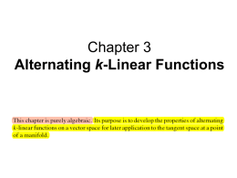 Chapter 3 Alternating k-Linear Functions Contents: 3.1 Dual Space 3.2 Permutations  3.3 Multilinear Functions 3.4 Permutation Action on k-Linear Functions 3.5 The Symmetrizing and Alternating Operators 3.6