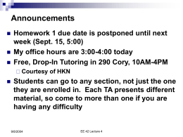 Announcements     Homework 1 due date is postponed until next week (Sept. 15, 5:00) My office hours are 3:00-4:00 today Free, Drop-In Tutoring in 290