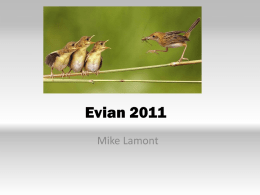 Evian 2011 Mike Lamont Evian 2011 &bull; &bull; &bull; &bull; &bull;  Lesson learnt in 2011 Improvements for 2012 Provisional parameter list for 2012 Discussion of priorities and strategy for 2012 Run.
