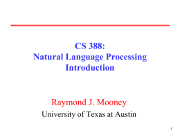 CS 388: Natural Language Processing Introduction  Raymond J. Mooney University of Texas at Austin.