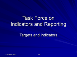 Task Force on Indicators and Reporting Targets and indicators  13 - 14 March 2008  1 TFIR.