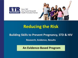 Reducing the Risk Building Skills to Prevent Pregnancy, STD & HIV Research, Evidence, Results  An Evidence-Based Program.