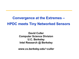Convergence at the Extremes –  HPDC meets Tiny Networked Sensors David Culler Computer Science Division U.C.