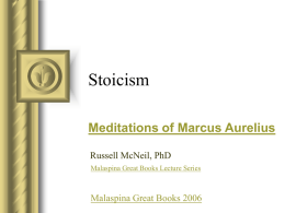 Stoicism Meditations of Marcus Aurelius Russell McNeil, PhD Malaspina Great Books Lecture Series  Malaspina Great Books 2006