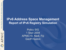 IPv6 Address Space Management Report of IPv6 Registry Simulation Policy SIG 1 Sept 2004 APNIC18, Nadi, Fiji Geoff Huston.