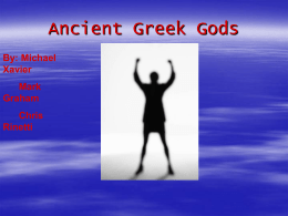 Ancient Greek Gods By: Michael Xavier Mark Graham  Chris Rinetti WHO CAME FIRST?  The gods were not the first rulers of the universe.  Legends say that the.